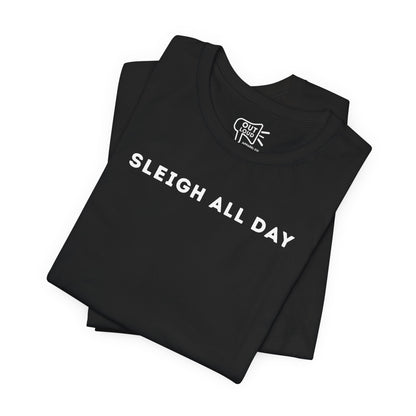 Sleigh All Day Tee - Outloud Apparel Co