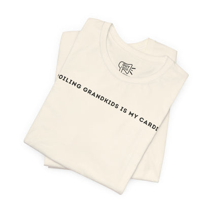 Spoiling Kids Is My Cardio - Outloud Apparel Co