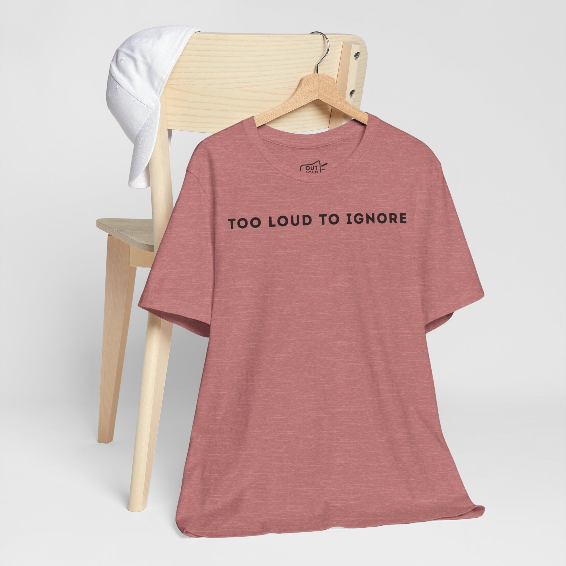 Too Loud To Ignore Tee - Outloud Apparel Co