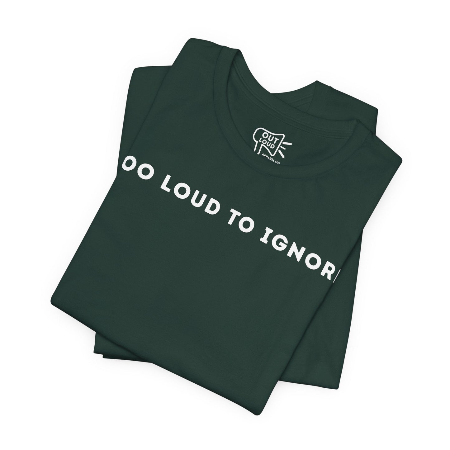 Too Loud To Ignore Tee - Outloud Apparel Co