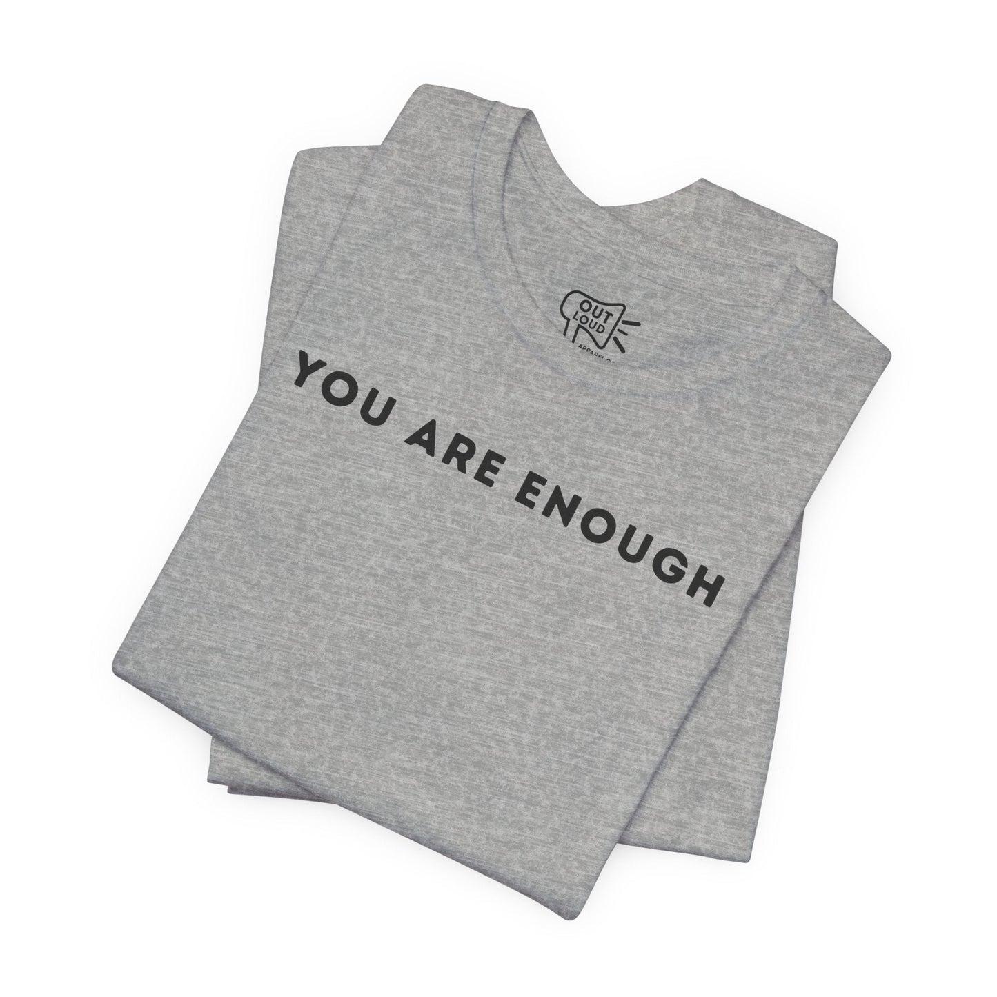 You are enough Tee - Outloud Apparel Co
